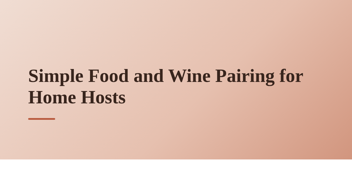 Simple Food and Wine Pairing for Home Hosts