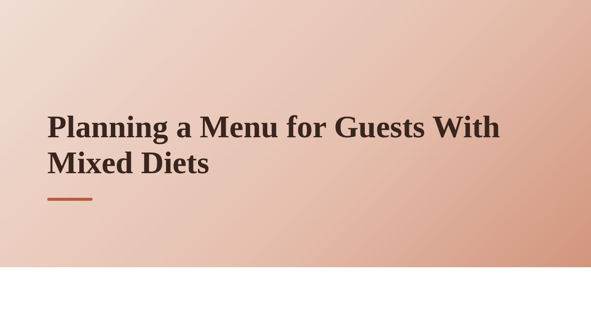 Planning a Menu for Guests With Mixed Diets